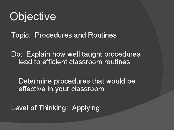 Objective Topic: Procedures and Routines Do: Explain how well taught procedures lead to efficient
