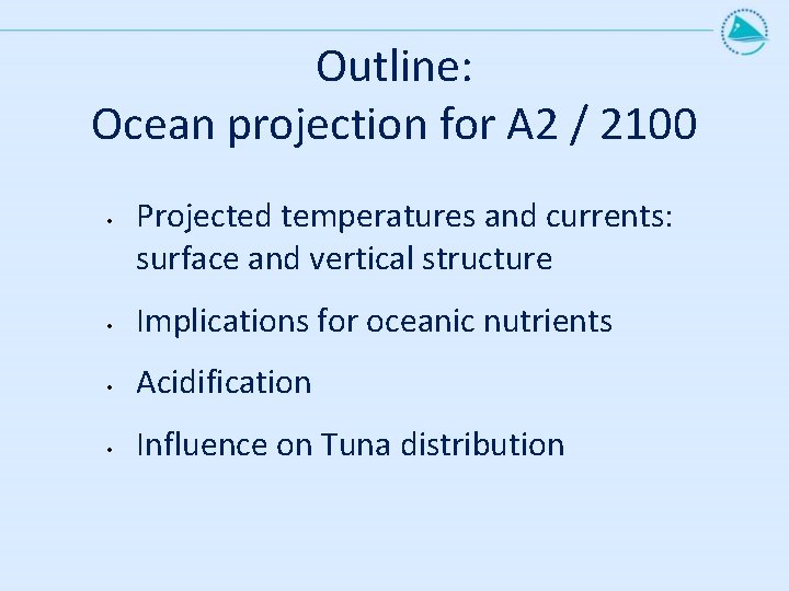 Outline: Ocean projection for A 2 / 2100 • Projected temperatures and currents: surface