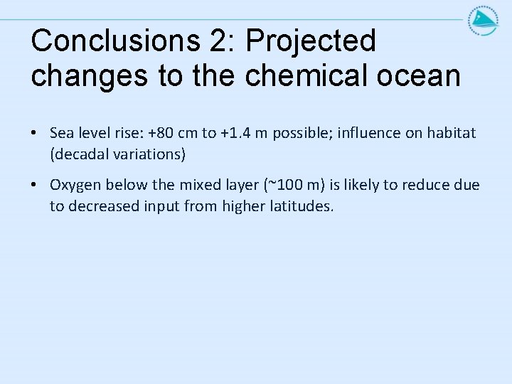 Conclusions 2: Projected changes to the chemical ocean • Sea level rise: +80 cm