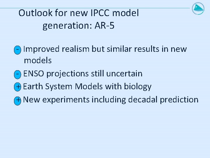 Outlook for new IPCC model generation: AR-5 - Improved realism but similar results in