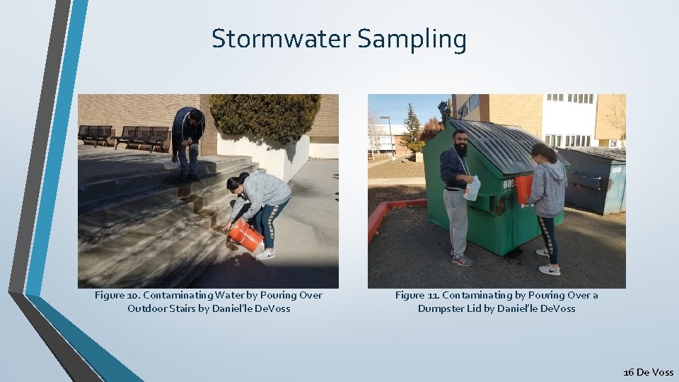 Stormwater Sampling Figure 10. Contaminating Water by Pouring Over Outdoor Stairs by Daniel’le De.