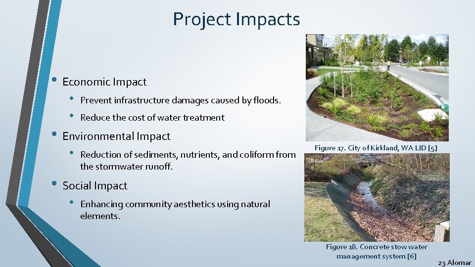 Project Impacts • Economic Impact • • Prevent infrastructure damages caused by floods. Reduce