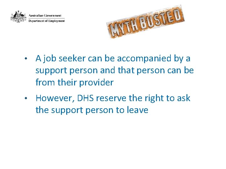  • A job seeker can be accompanied by a support person and that