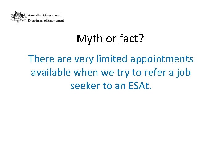 Myth or fact? There are very limited appointments available when we try to refer