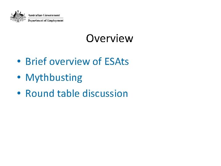 Overview • Brief overview of ESAts • Mythbusting • Round table discussion 