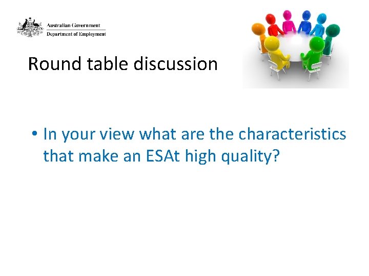 Round table discussion • In your view what are the characteristics that make an