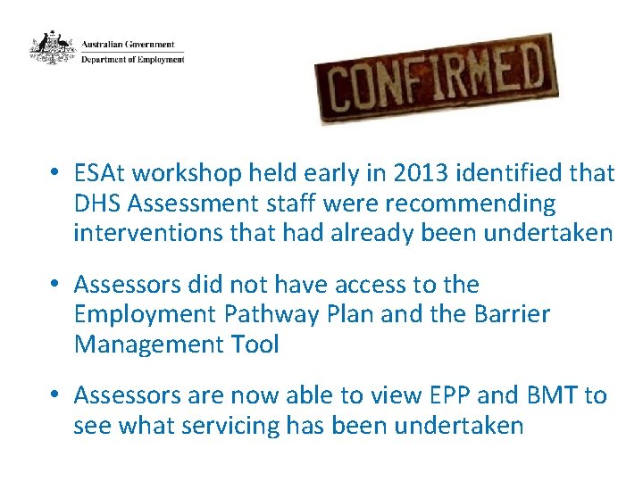  • ESAt workshop held early in 2013 identified that DHS Assessment staff were