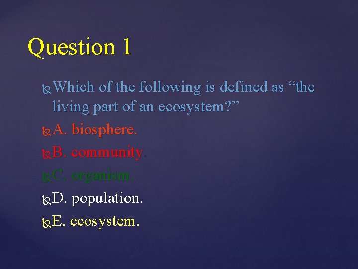 Question 1 Which of the following is defined as “the living part of an