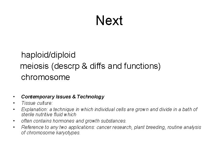Next haploid/diploid meiosis (descrp & diffs and functions) chromosome • • • Contemporary Issues