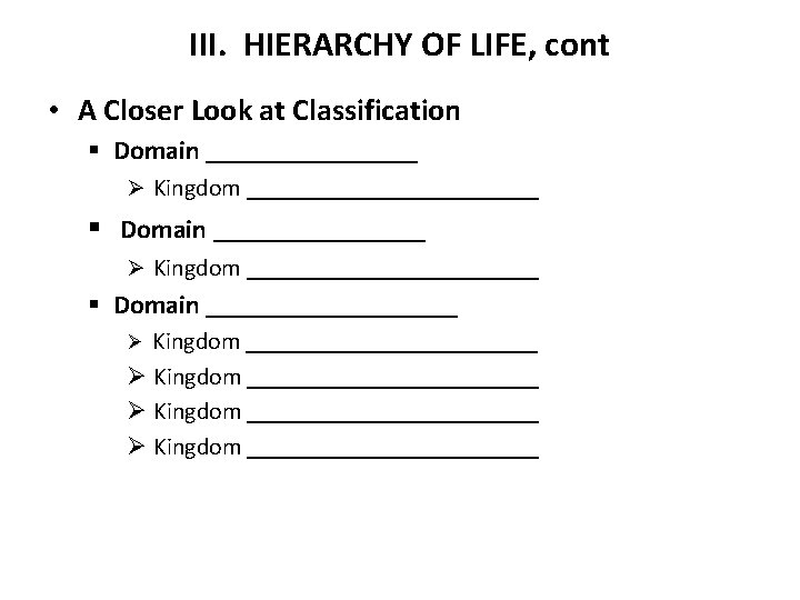 III. HIERARCHY OF LIFE, cont • A Closer Look at Classification § Domain ________________