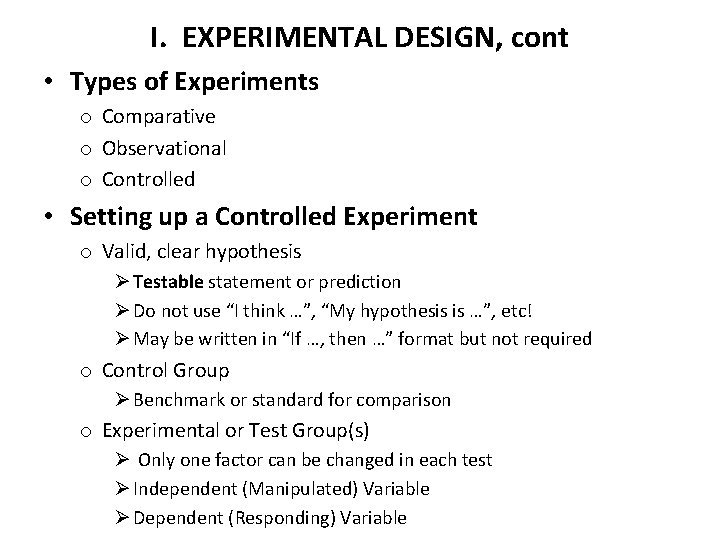 I. EXPERIMENTAL DESIGN, cont • Types of Experiments o Comparative o Observational o Controlled