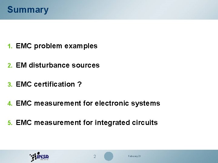 Summary 1. EMC problem examples 2. EM disturbance sources 3. EMC certification ? 4.