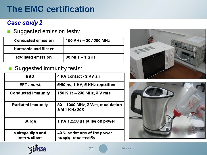 The EMC certification Case study 2 n Suggested emission tests: Conducted emission 150 KHz The EMC certification Case study 2 n Suggested emission tests: Conducted emission 150 KHz