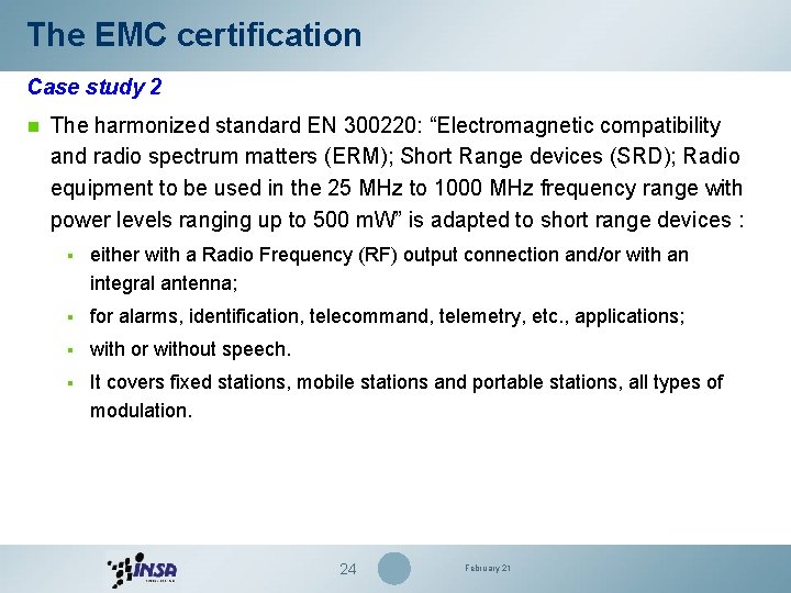 The EMC certification Case study 2 n The harmonized standard EN 300220: “Electromagnetic compatibility
