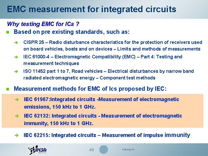 EMC measurement for integrated circuits Why testing EMC for ICs ? n Based on