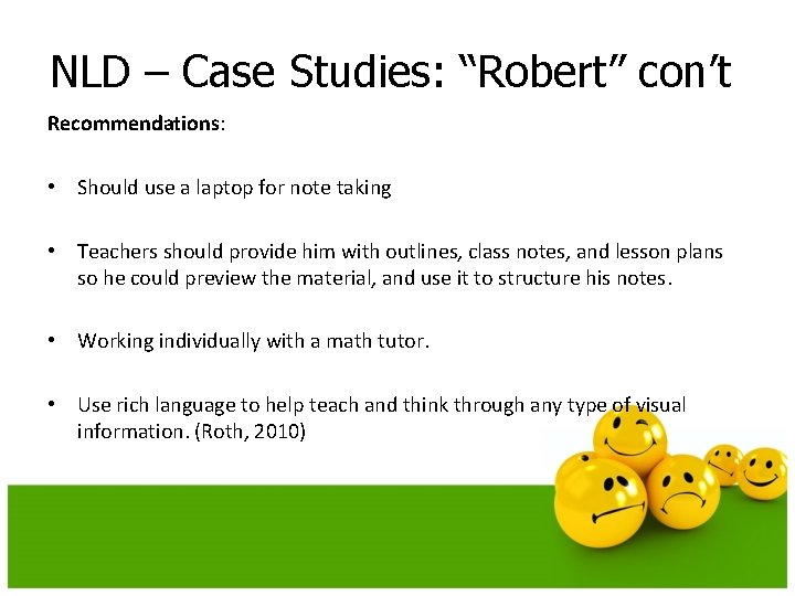 NLD – Case Studies: “Robert” con’t Recommendations: • Should use a laptop for note