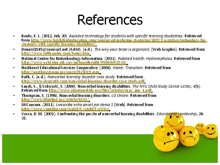 References • • • Banks, K. L. (2012, July 20). Assistive technology for students