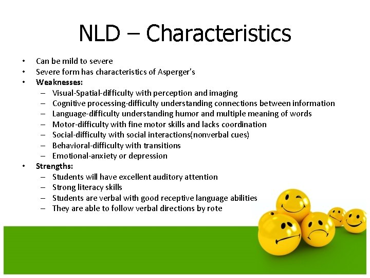 NLD – Characteristics • • Can be mild to severe Severe form has characteristics