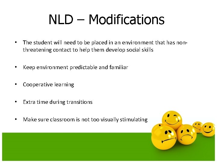 NLD – Modifications • The student will need to be placed in an environment