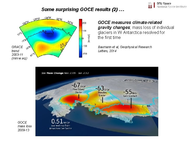 Some surprising GOCE results (2) … GOCE measures climate-related gravity changes; mass loss of