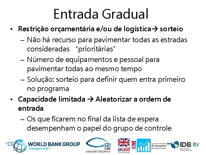 Entrada Gradual • Restrição orçamentária e/ou de logística sorteio – Não há recurso para