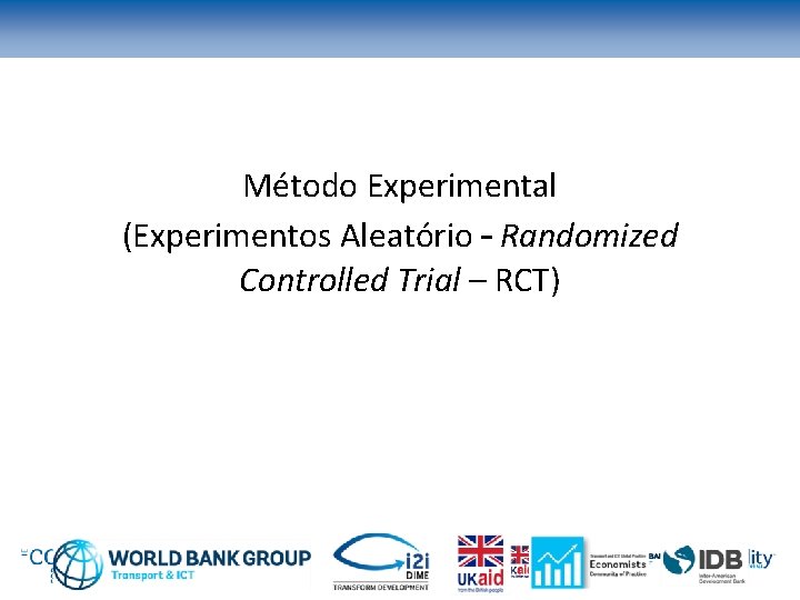 Método Experimental (Experimentos Aleatório – Randomized Controlled Trial – RCT) 