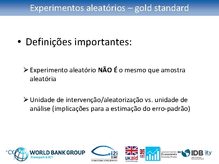 Experimentos aleatórios – gold standard • Definições importantes: Ø Experimento aleatório NÃO É o