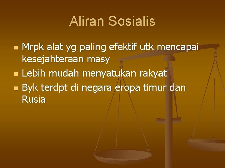 Aliran Sosialis n n n Mrpk alat yg paling efektif utk mencapai kesejahteraan masy