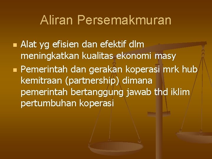 Aliran Persemakmuran n n Alat yg efisien dan efektif dlm meningkatkan kualitas ekonomi masy