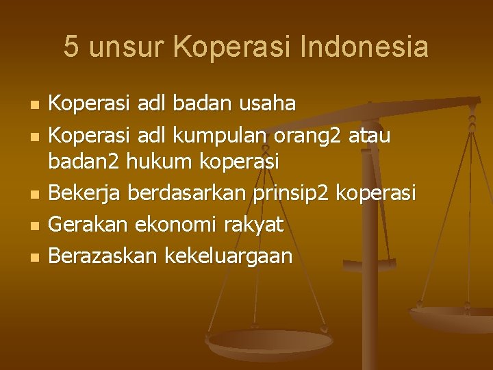 5 unsur Koperasi Indonesia n n n Koperasi adl badan usaha Koperasi adl kumpulan