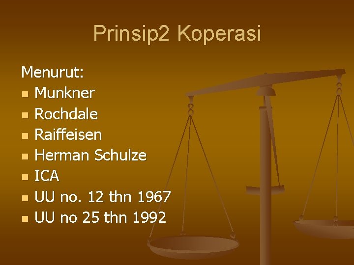 Prinsip 2 Koperasi Menurut: n Munkner n Rochdale n Raiffeisen n Herman Schulze n