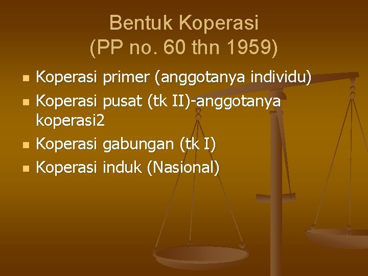 Bentuk Koperasi (PP no. 60 thn 1959) n n Koperasi primer (anggotanya individu) Koperasi