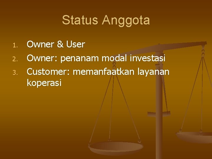 Status Anggota 1. 2. 3. Owner & User Owner: penanam modal investasi Customer: memanfaatkan