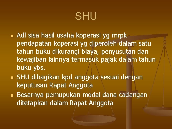 SHU n n n Adl sisa hasil usaha koperasi yg mrpk pendapatan koperasi yg