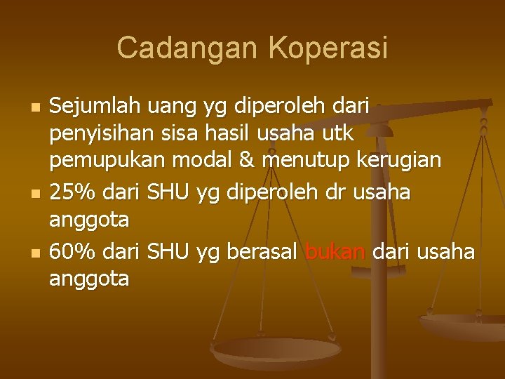 Cadangan Koperasi n n n Sejumlah uang yg diperoleh dari penyisihan sisa hasil usaha