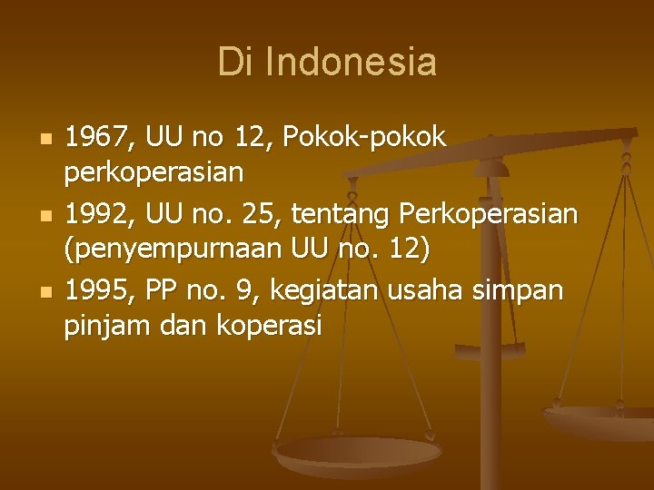 Di Indonesia n n n 1967, UU no 12, Pokok-pokok perkoperasian 1992, UU no.