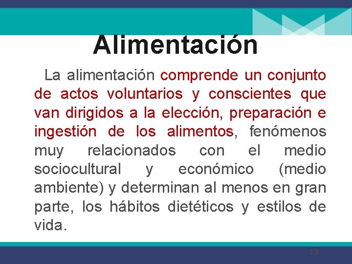 Alimentación La alimentación comprende un conjunto de actos voluntarios y conscientes que van dirigidos