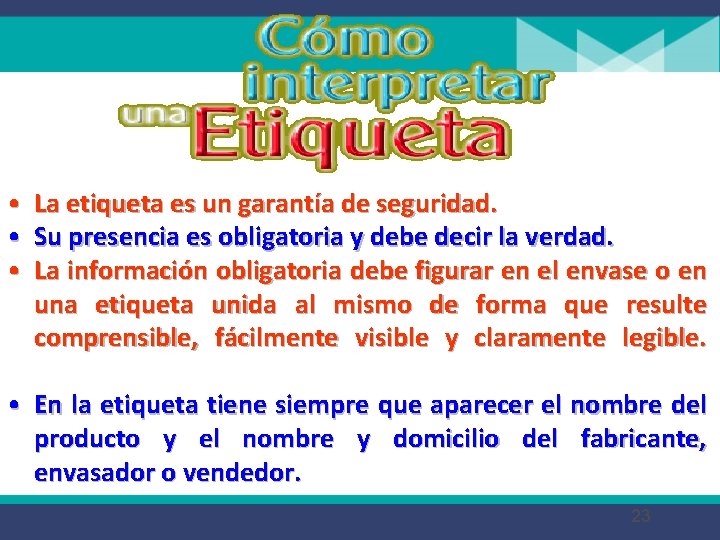  • • • La etiqueta es un garantía de seguridad. Su presencia es