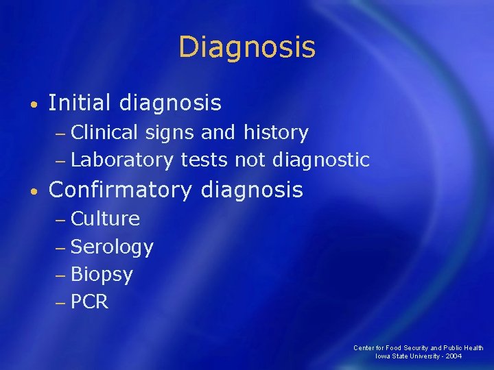 Diagnosis • Initial diagnosis − Clinical signs and history − Laboratory tests not diagnostic