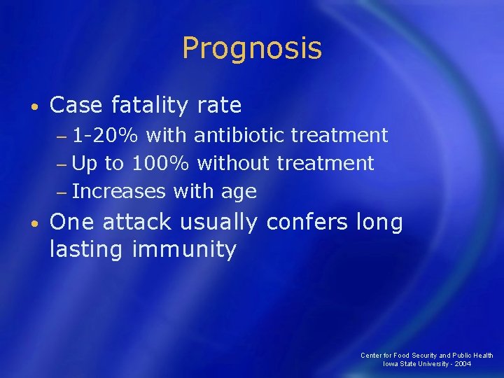 Prognosis • Case fatality rate − 1 -20% with antibiotic treatment − Up to
