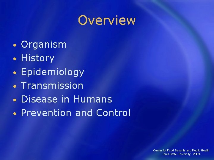 Overview • • • Organism History Epidemiology Transmission Disease in Humans Prevention and Control