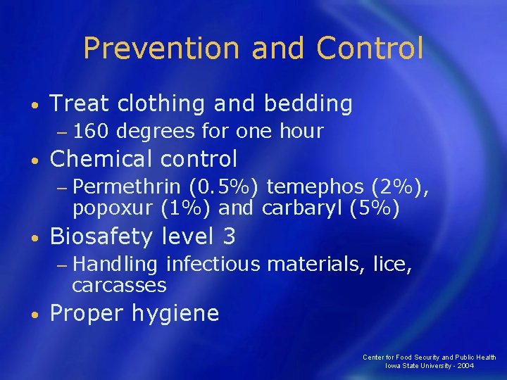 Prevention and Control • Treat clothing and bedding − 160 • degrees for one