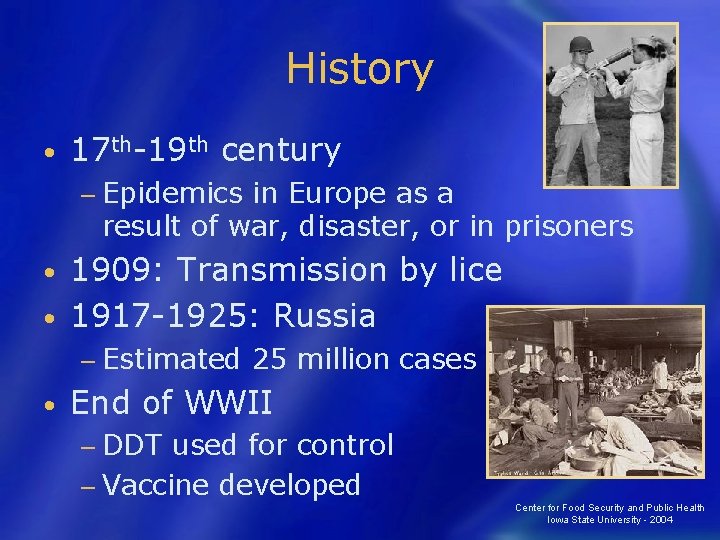 History • 17 th-19 th century − Epidemics in Europe as a result of