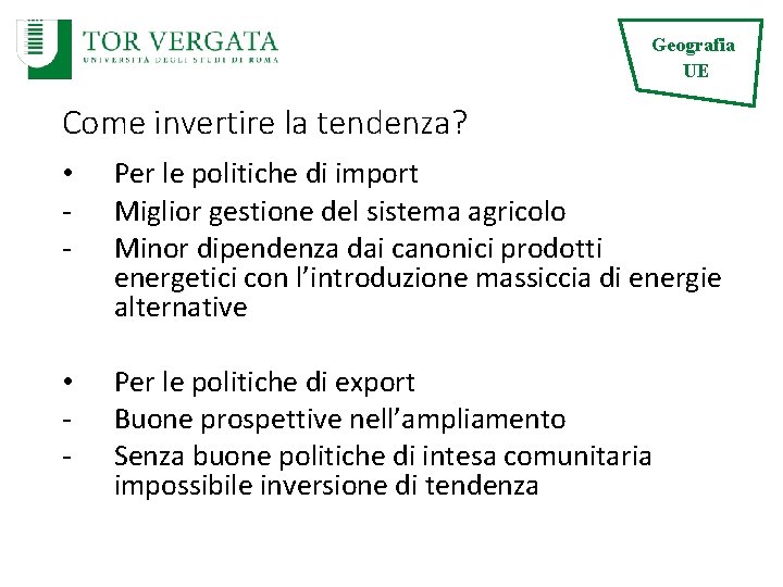 Geografia UE Come invertire la tendenza? • - Per le politiche di import Miglior