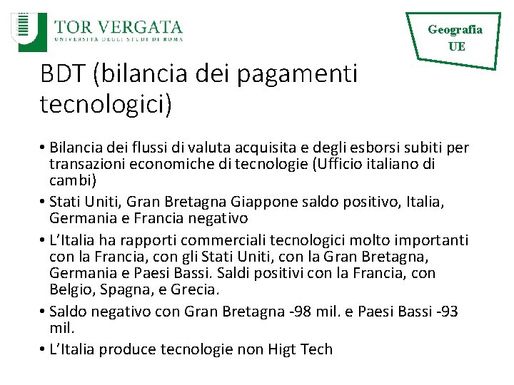 Geografia UE BDT (bilancia dei pagamenti tecnologici) • Bilancia dei flussi di valuta acquisita