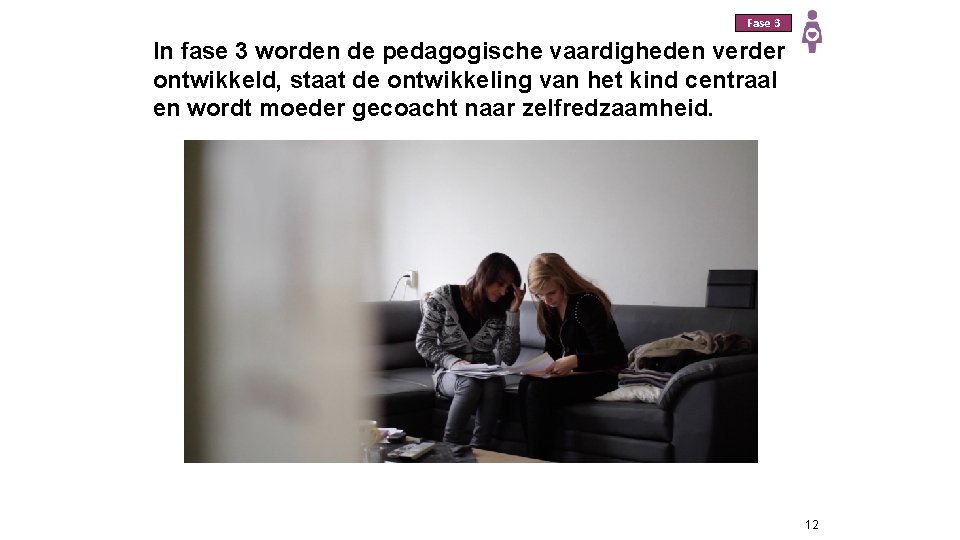 Fase 3 In fase 3 worden de pedagogische vaardigheden verder ontwikkeld, staat de ontwikkeling