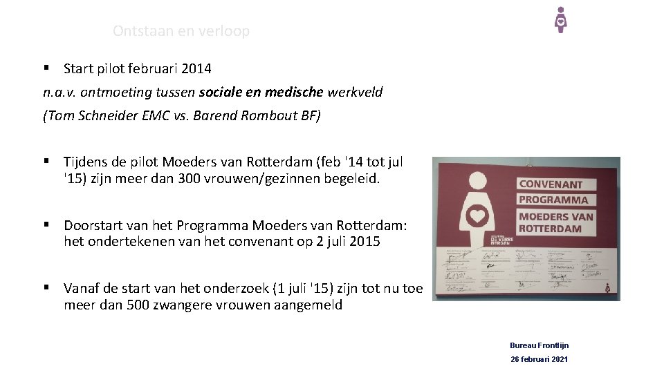 Ontstaan en verloop § Start pilot februari 2014 n. a. v. ontmoeting tussen sociale