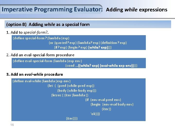 Imperative Programming Evaluator: Adding while expressions (option B) Adding while as a special form Imperative Programming Evaluator: Adding while expressions (option B) Adding while as a special form