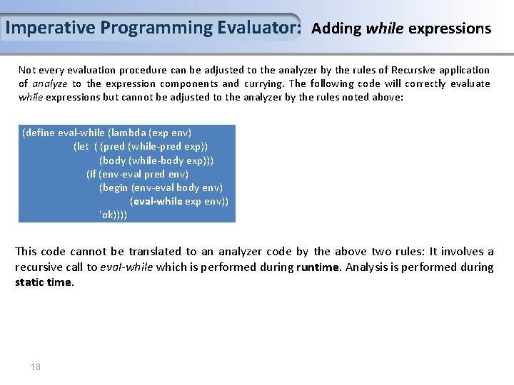 Imperative Programming Evaluator: Adding while expressions Not every evaluation procedure can be adjusted to Imperative Programming Evaluator: Adding while expressions Not every evaluation procedure can be adjusted to