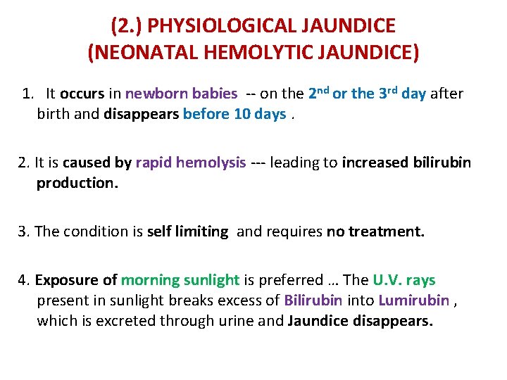 (2. ) PHYSIOLOGICAL JAUNDICE (NEONATAL HEMOLYTIC JAUNDICE) nd rd 1. It occurs in newborn